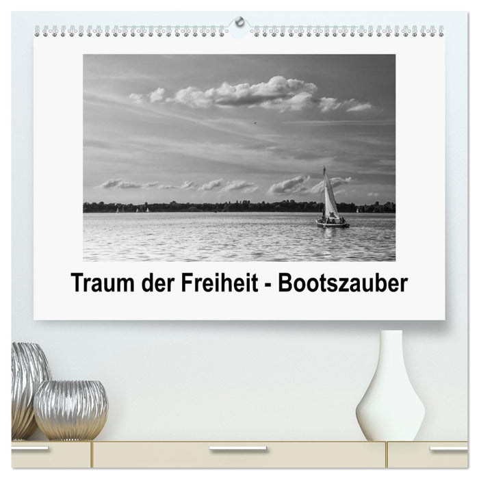 Traum der Freiheit - Bootszauber (CALVENDO Premium Wandkalender 2025)