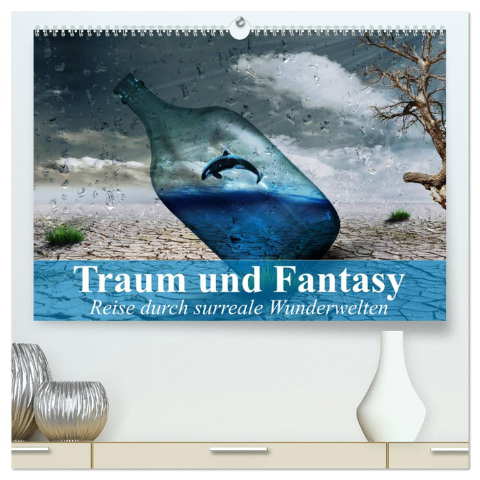 Traum und Fantasy. Reise durch surreale Wunderwelten (CALVENDO Premium Wandkalender 2025)