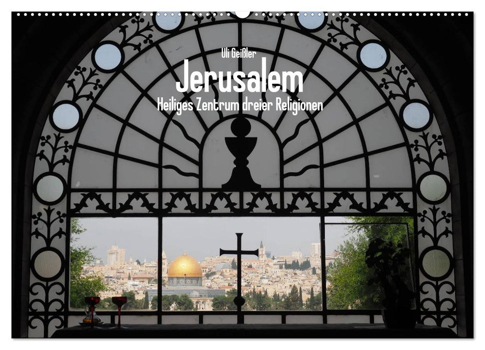 Jerusalem - Heiliges Zentrum dreier Religionen (CALVENDO Wandkalender 2025)