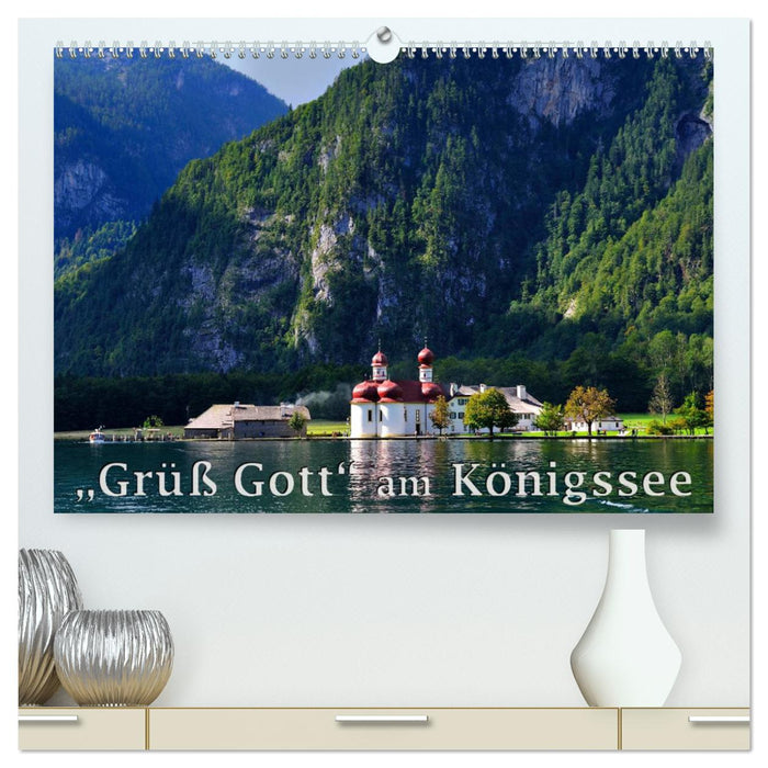 Grüß Gott am Königssee (CALVENDO Premium Wandkalender 2025)