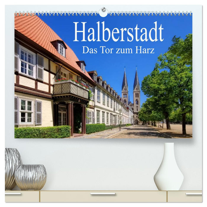 Halberstadt - Das Tor zum Harz (CALVENDO Premium Wandkalender 2025)