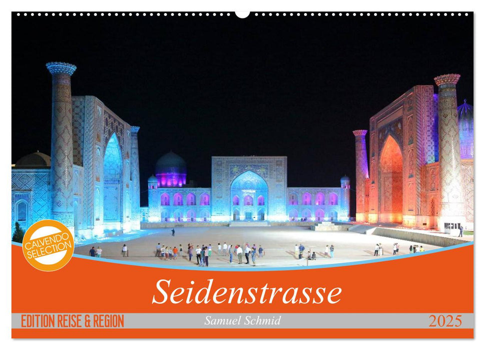 Seidenstrasse (CALVENDO Wandkalender 2025)