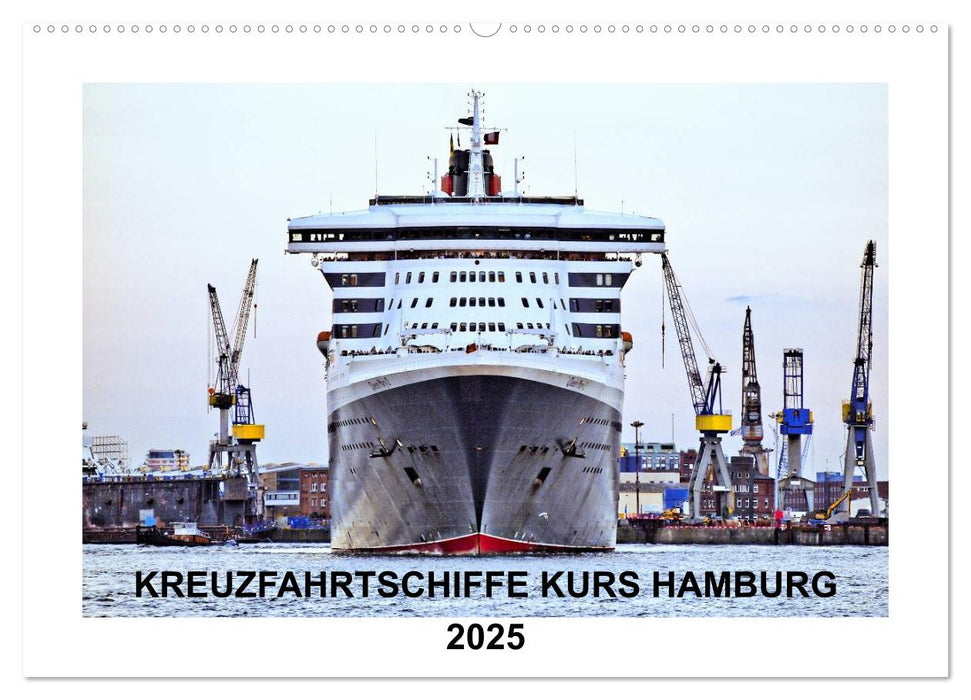 Kreuzfahrtschiffe Kurs Hamburg 2025 (CALVENDO Wandkalender 2025)