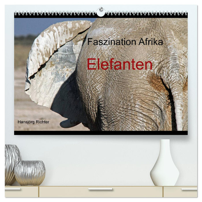 Faszination Afrika - Elefanten (CALVENDO Premium Wandkalender 2025)