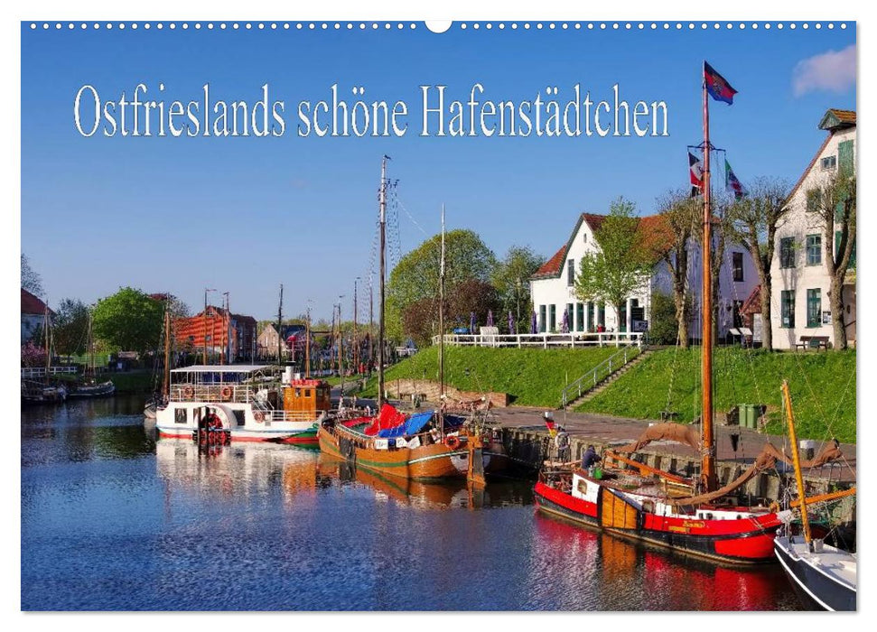 Ostfrieslands schöne Hafenstädtchen (CALVENDO Wandkalender 2025)