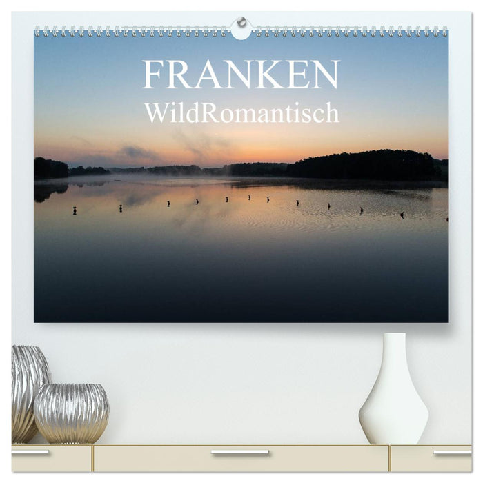 Franken WildRomantisch (CALVENDO Premium Wandkalender 2025)