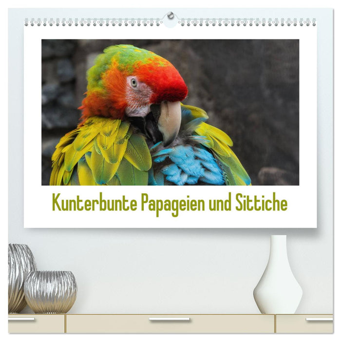 Kunterbunte Papageien und Sittiche (CALVENDO Premium Wandkalender 2025)