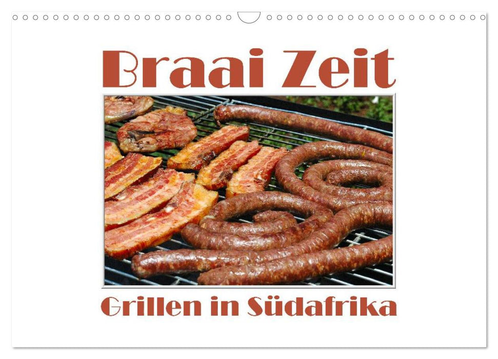 Braai Zeit - Grillen in Südafrika (CALVENDO Wandkalender 2025)