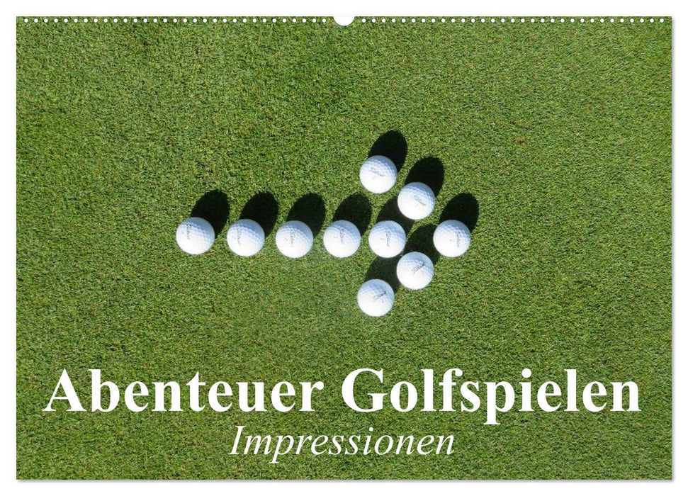 Abenteuer Golfspielen. Impressionen (CALVENDO Wandkalender 2025)