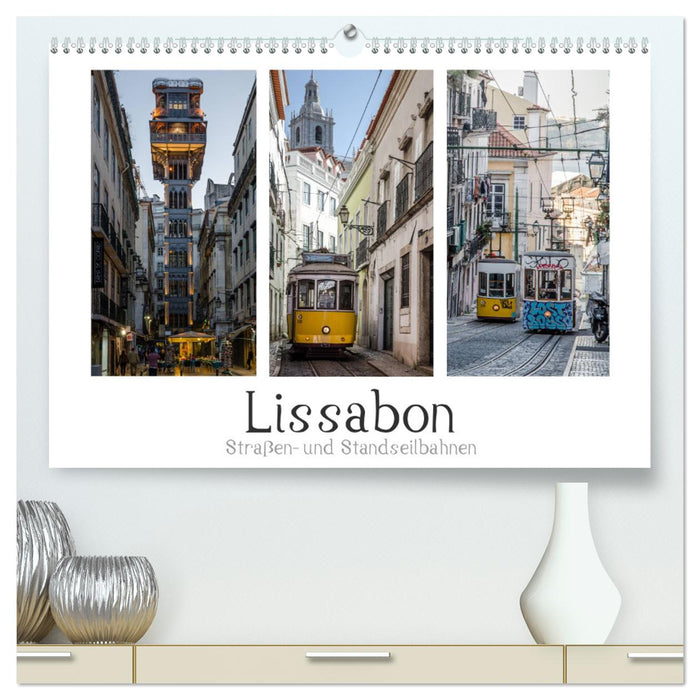 Lissabon - Straßen- & Standseilbahnen (CALVENDO Premium Wandkalender 2025)