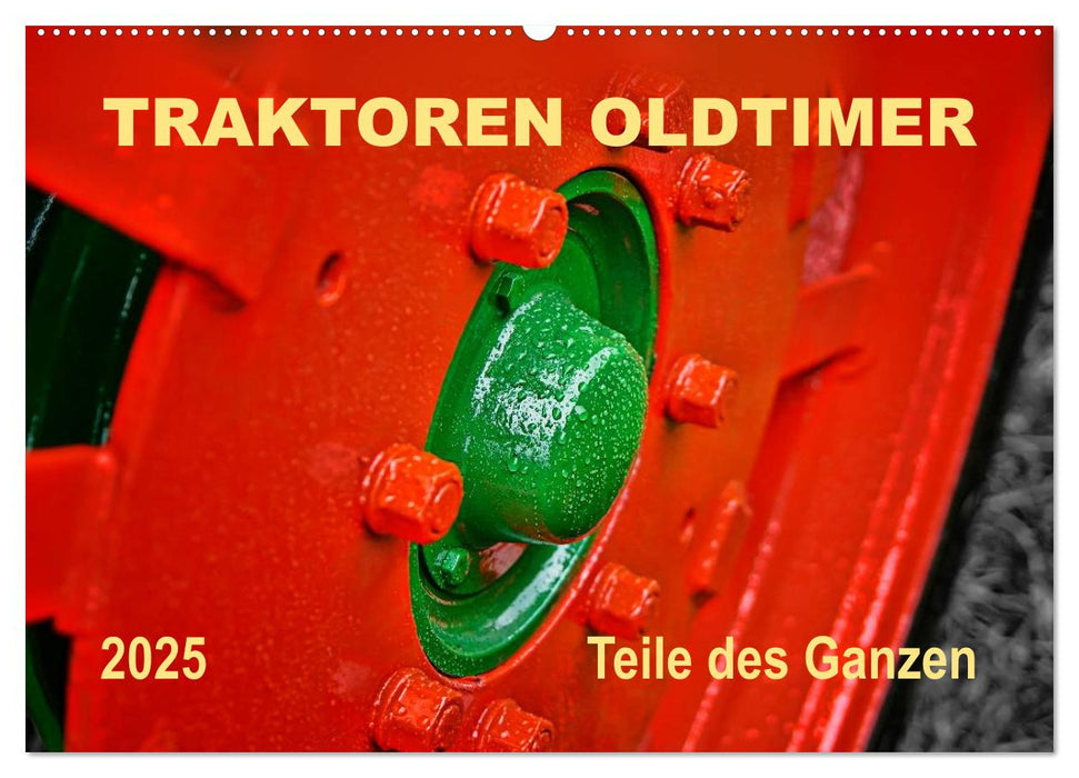 Traktoren Oldtimer - Teile des Ganzen (CALVENDO Wandkalender 2025)