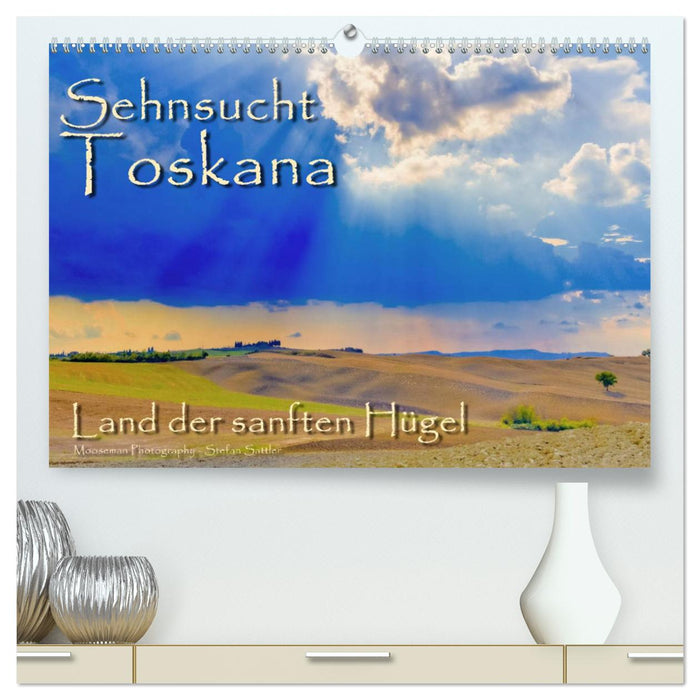 Sehnsucht Toskana - Land der sanften Hügel (CALVENDO Premium Wandkalender 2025)