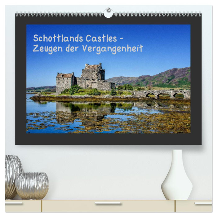 Schottlands Castles - Zeugen der Vergangenheit (CALVENDO Premium Wandkalender 2025)