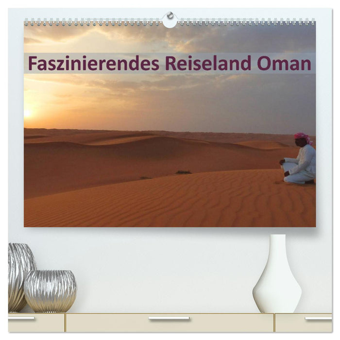 Faszinierendes Reiseland Oman (CALVENDO Premium Wandkalender 2025)