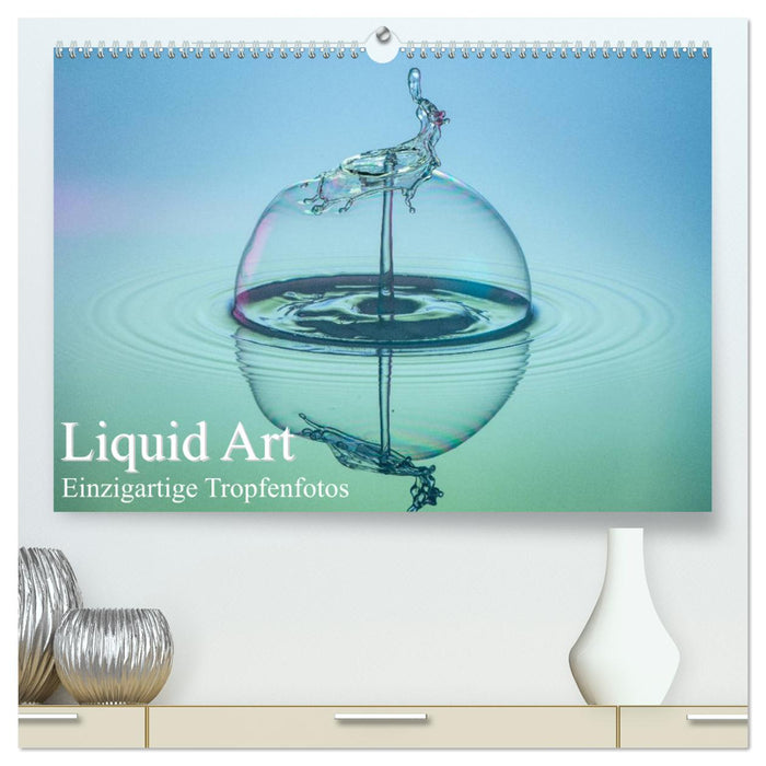 Liquid Art, Einzigartige Tropfenfotos (CALVENDO Premium Wandkalender 2025)