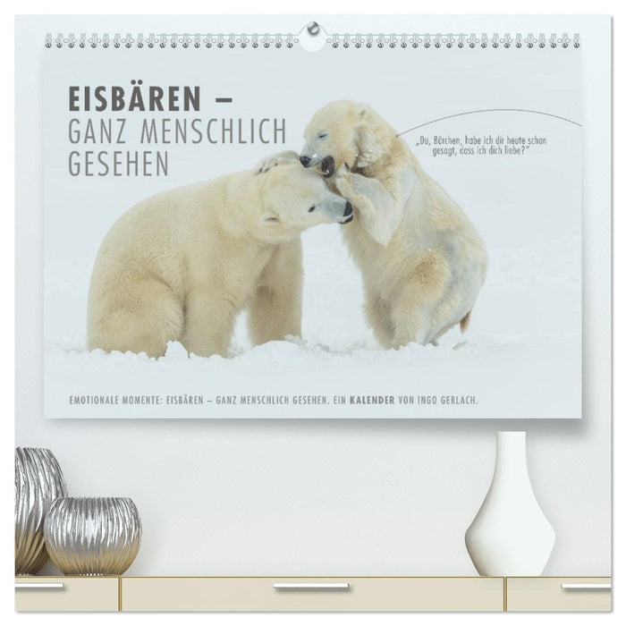 Emotionale Momente: Eisbären - ganz menschlich gesehen. (CALVENDO Premium Wandkalender 2025)