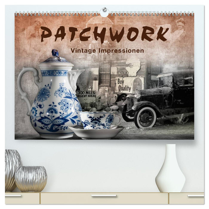 Patchwork - Vintage Impressionen (CALVENDO Premium Wandkalender 2025)