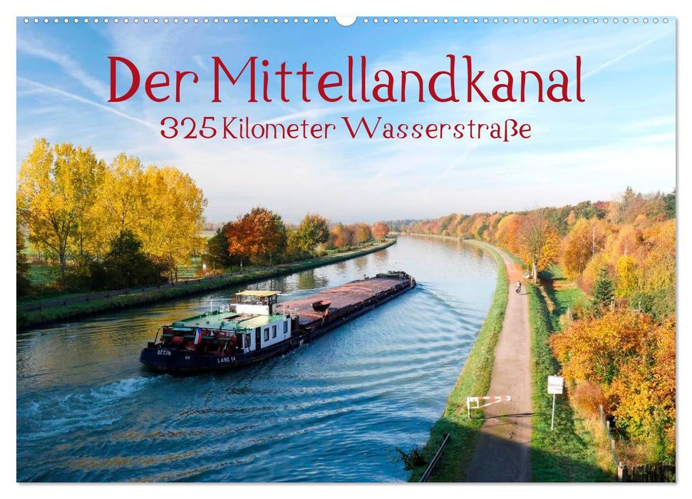 Der Mittellandkanal - 325 Kilometer Wasserstraße (CALVENDO Wandkalender 2025)