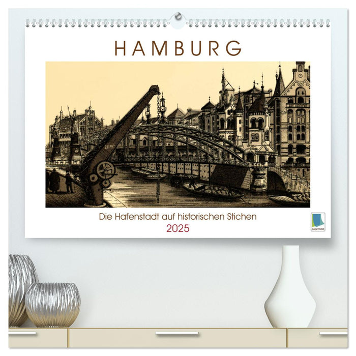 Hamburg: Die Hafenstadt auf historischen Stichen (CALVENDO Premium Wandkalender 2025)