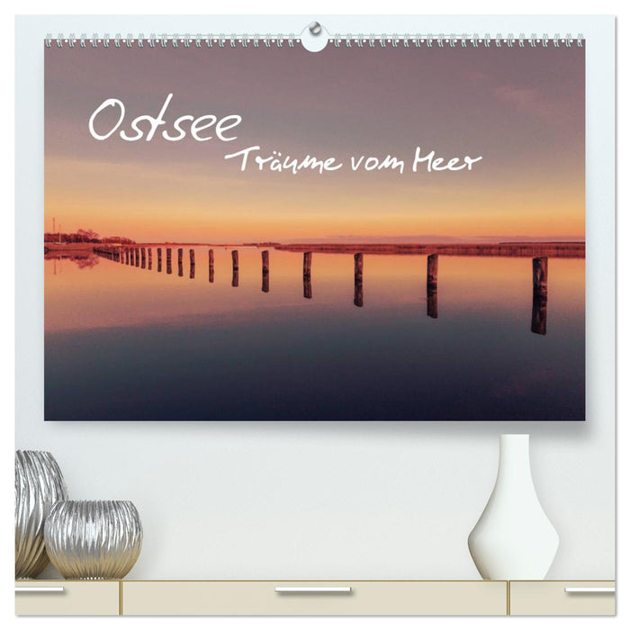 Ostsee - Träume vom Meer (CALVENDO Premium Wandkalender 2025)