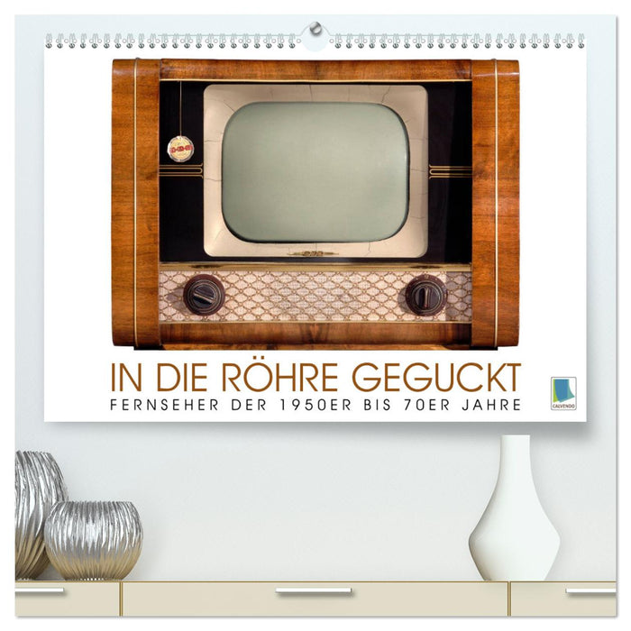 Fernseher der 1950er bis 70er Jahre: In die Röhre geguckt (CALVENDO Premium Wandkalender 2025)