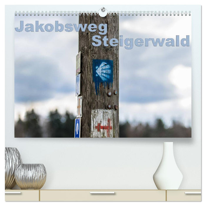 Jakobsweg Steigerwald (CALVENDO Premium Wandkalender 2025)