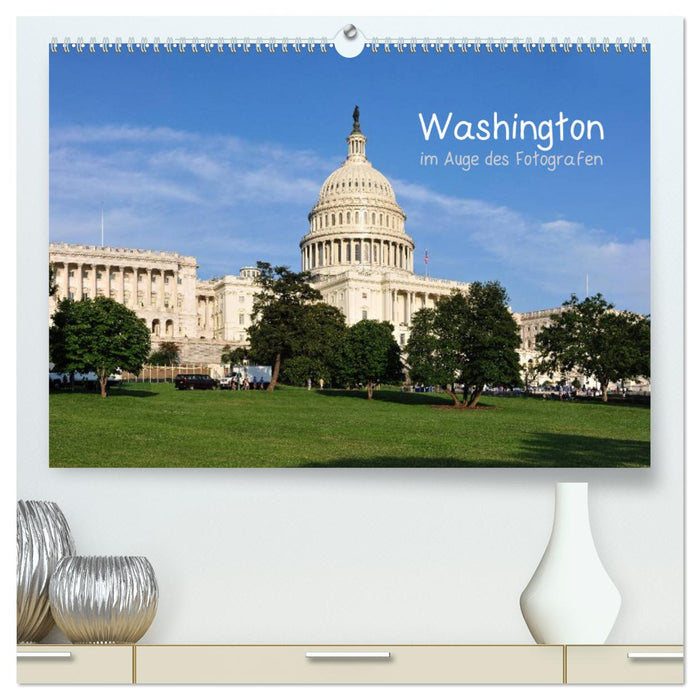 Washington im Auge des Fotografen (CALVENDO Premium Wandkalender 2025)