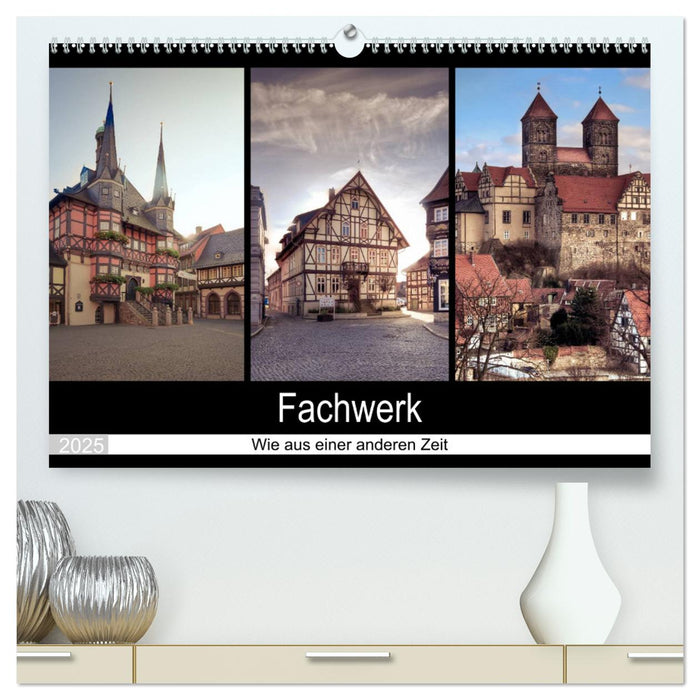 Fachwerk - wie aus einer anderen Zeit (CALVENDO Premium Wandkalender 2025)