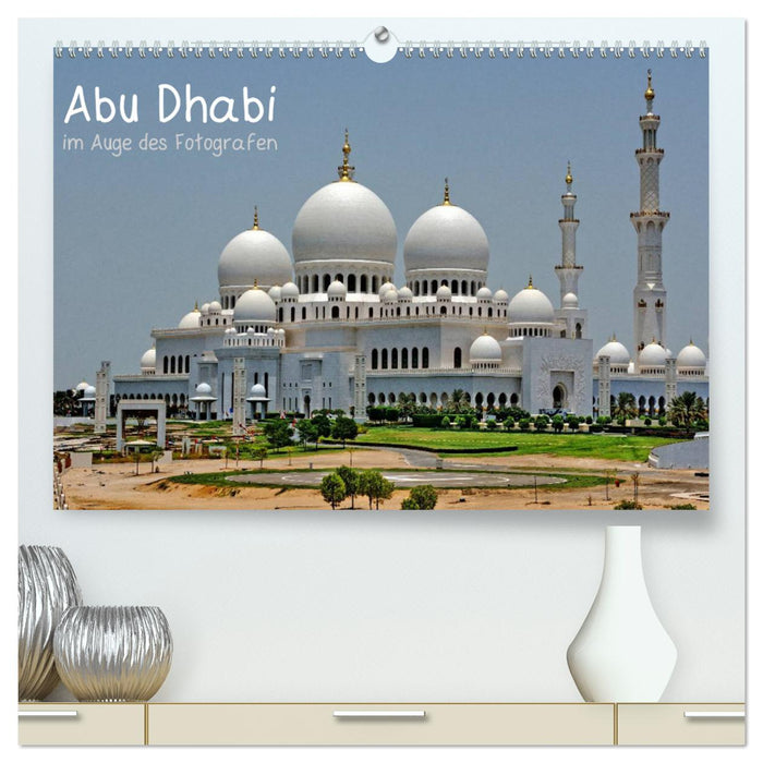 Abu Dhabi im Auge des Fotografen (CALVENDO Premium Wandkalender 2025)