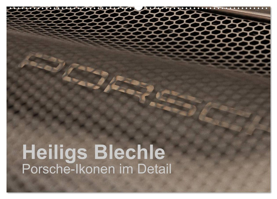 Heiligs Blechle - Porsche-Ikonen im Detail (CALVENDO Wandkalender 2025)