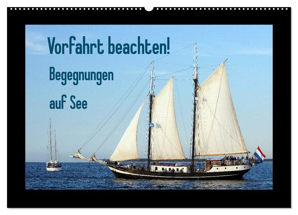 Vorfahrt beachten! - Begegnungen auf See (CALVENDO Wandkalender 2025)