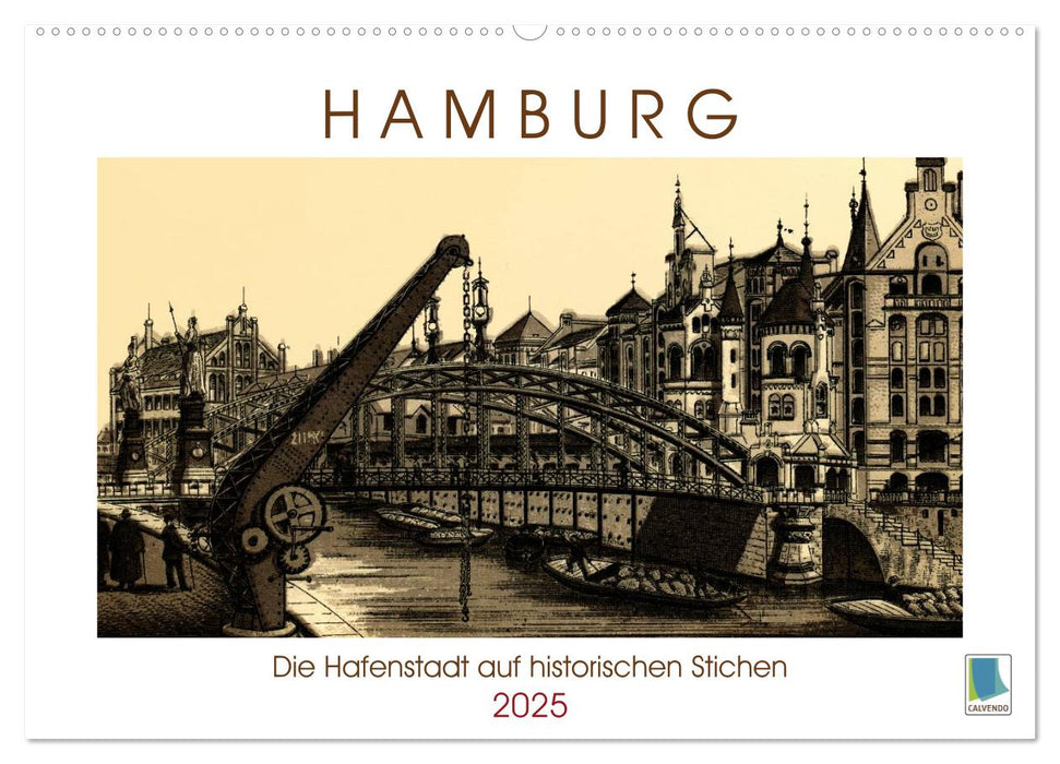 Hamburg: Die Hafenstadt auf historischen Stichen (CALVENDO Wandkalender 2025)