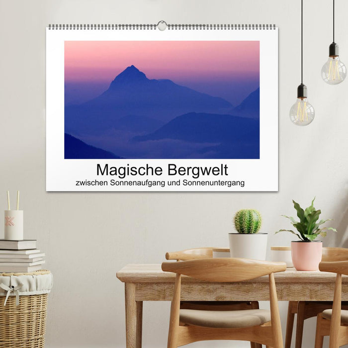 Magische Bergwelt, zwischen Sonnenaufgang und Sonnenuntergang (CALVENDO Wandkalender 2025)