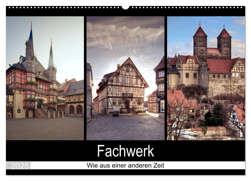 Fachwerk - wie aus einer anderen Zeit (CALVENDO Wandkalender 2025)