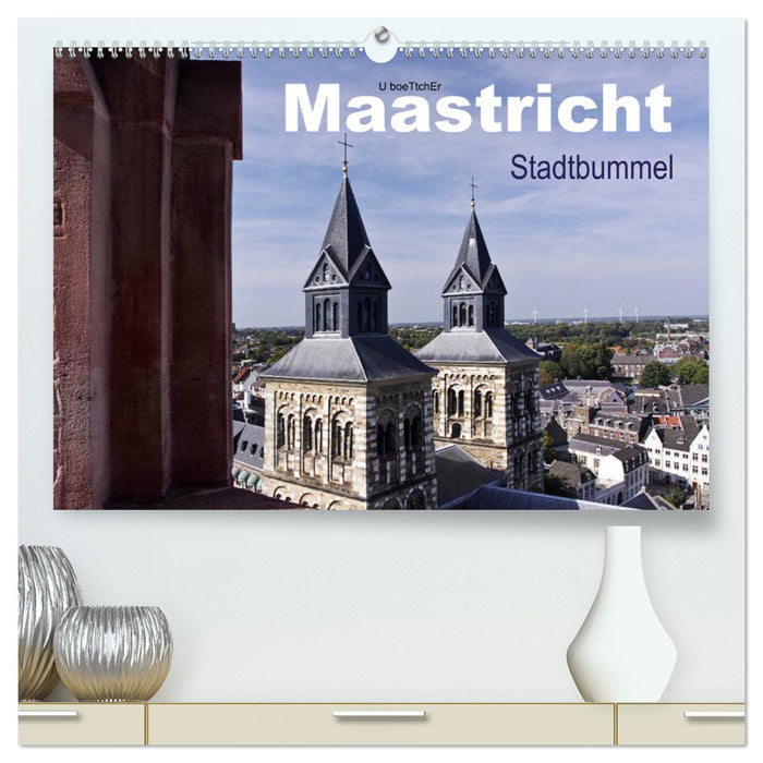 Maastricht - Stadtbummel (CALVENDO Premium Wandkalender 2025)