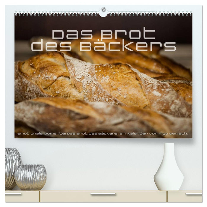 Emotionale Momente: Das Brot des Bäckers. (CALVENDO Premium Wandkalender 2025)