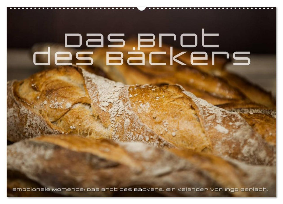 Emotionale Momente: Das Brot des Bäckers. (CALVENDO Wandkalender 2025)