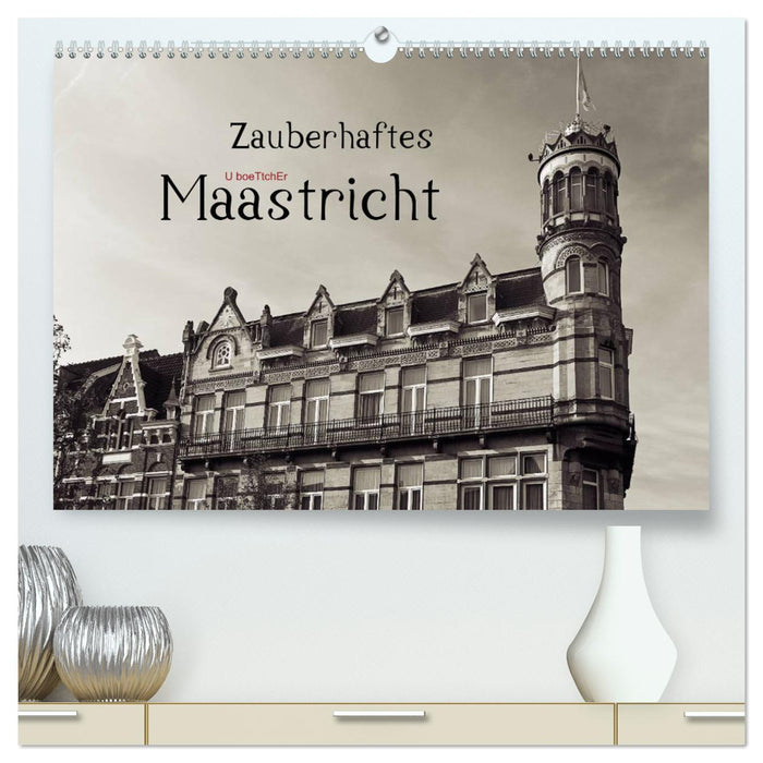 Zauberhaftes Maastricht (CALVENDO Premium Wandkalender 2025)
