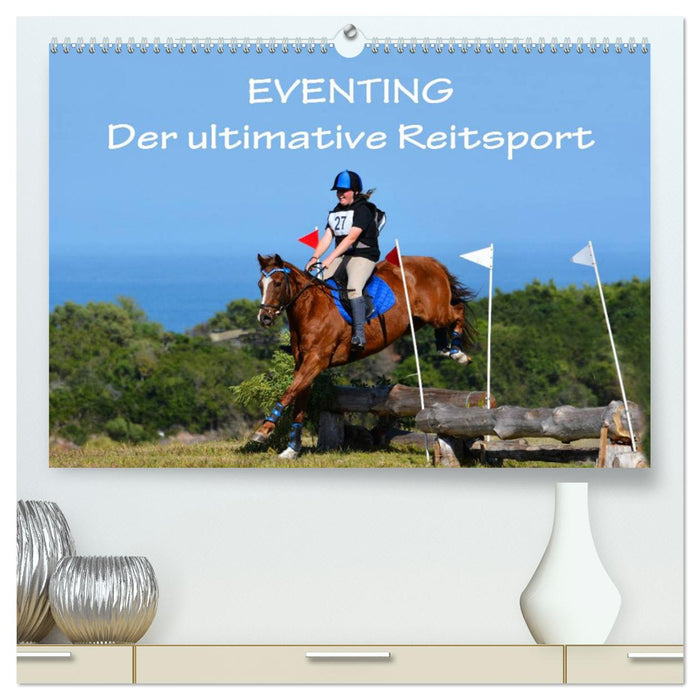 Eventing - Der ultimative Reitsport (CALVENDO Premium Wandkalender 2025)