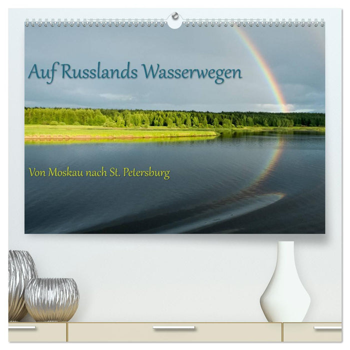 Auf Russlands Wasserwegen (CALVENDO Premium Wandkalender 2025)