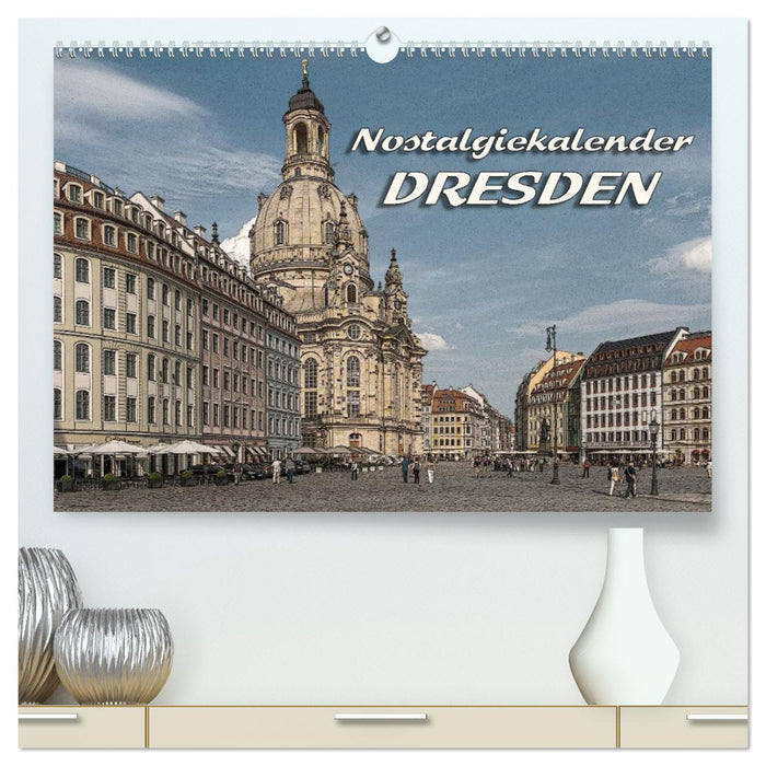 Dresden, Nostalgiekalender (CALVENDO Premium Wandkalender 2025)