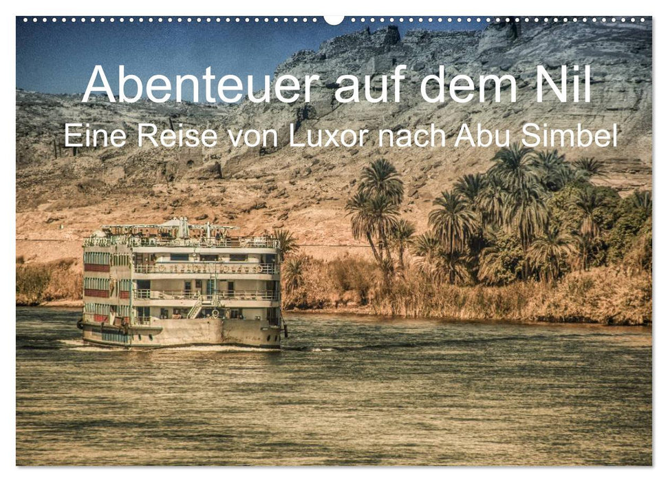 Abenteuer auf dem Nil. Eine Reise von Luxor nach Abu Simbel (CALVENDO Wandkalender 2025)