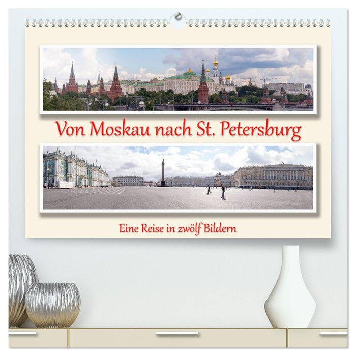 Von Moskau nach St. Petersburg (CALVENDO Premium Wandkalender 2025)