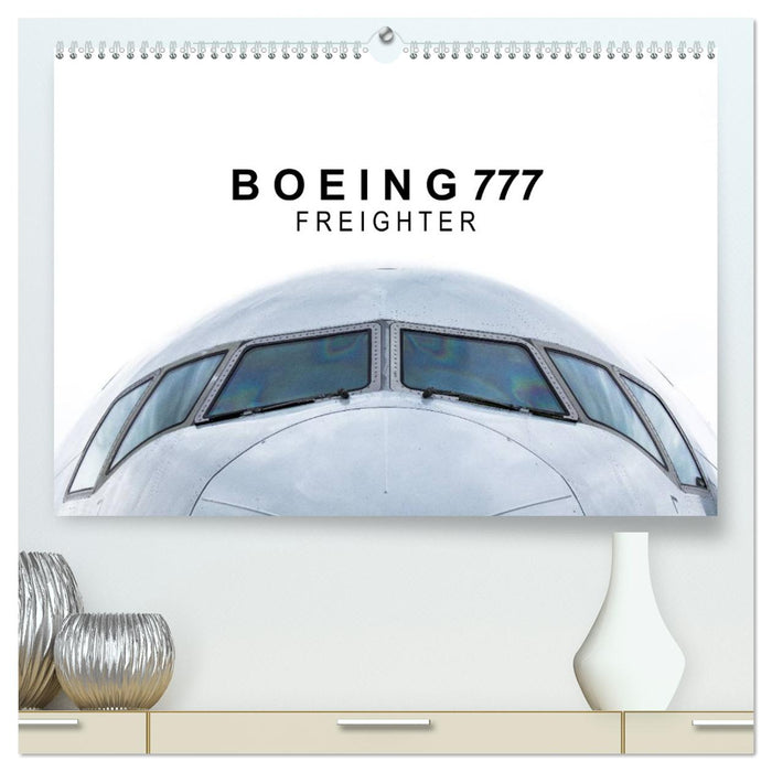 Boeing 777 Freighter (CALVENDO Premium Wandkalender 2025)