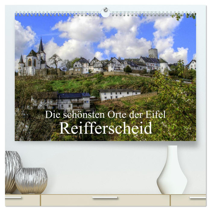 Die schönsten Orte der Eifel - Reifferscheid (CALVENDO Premium Wandkalender 2025)