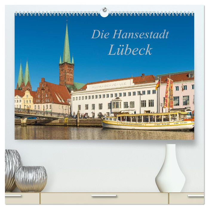 Die Hansestadt Lübeck (CALVENDO Premium Wandkalender 2025)