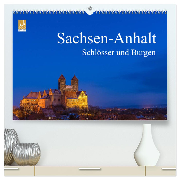 Sachsen-Anhalt - Schlösser und Burgen (CALVENDO Premium Wandkalender 2025)