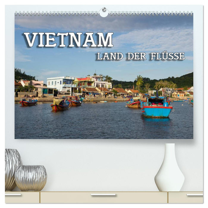 VIETNAM - Land der Flüsse (CALVENDO Premium Wandkalender 2025)