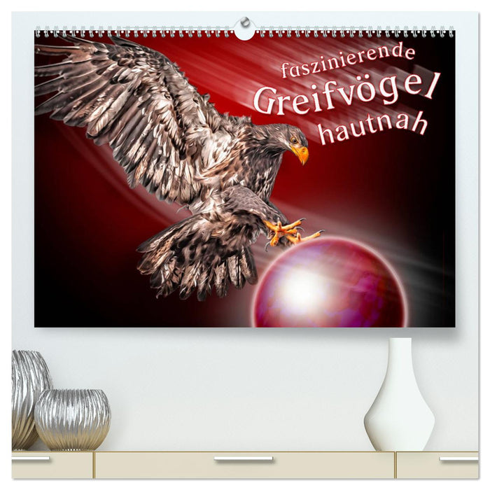 Faszinierende Greifvögel hautnah (CALVENDO Premium Wandkalender 2025)