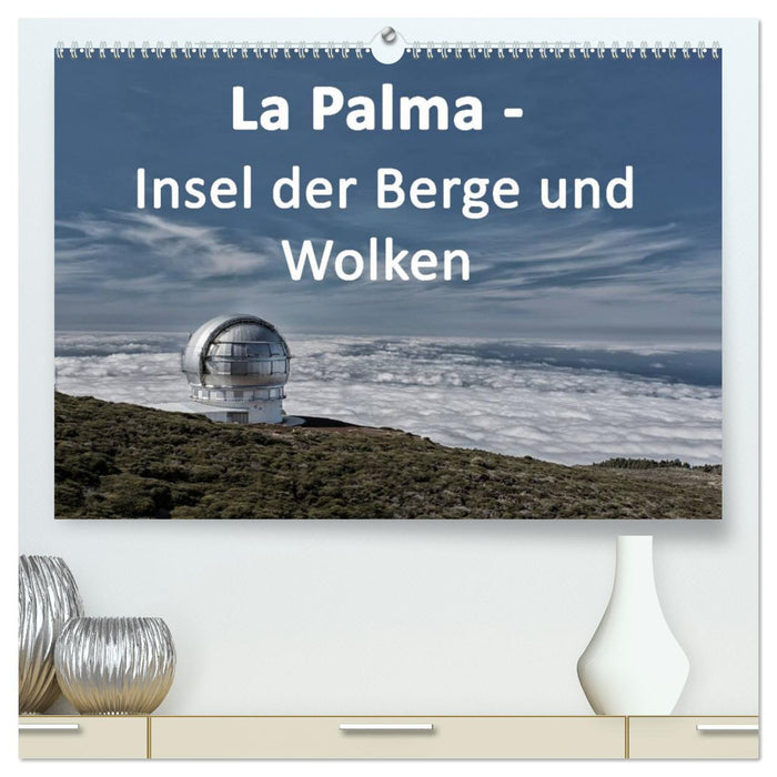 La Palma - Insel der Berge und Wolken (CALVENDO Premium Wandkalender 2025)